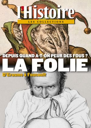 L'Histoire - Les collections - n°51 : La folie, d'Erasme à Foucault