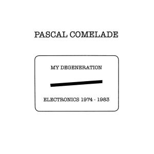 My Degeneration: Electronics 1974-1983