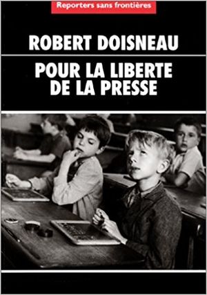 Robert Doisneau - Pour la liberté de la presse