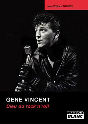 Gene Vincent: Dieu du rock 'n roll