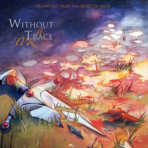 Without a Trace: Melancholy Music From Secret of Mana