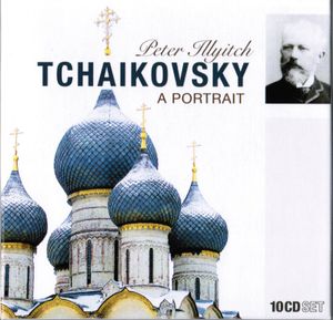 Peter Illyitch Tchaikovsky: A Portrait