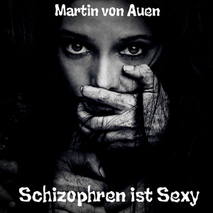 Schizophren ist sexy