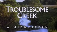 Troublesome Creek: A Midwestern
