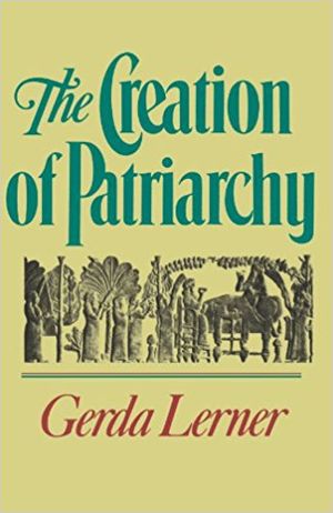 The Creation of Patriarchy: The Origins of Women's Subordination. Women and History, Volume 1
