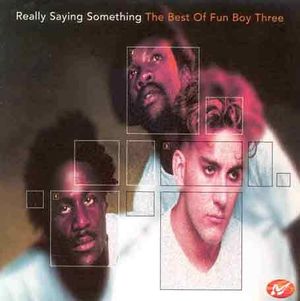 Really Saying Something: The Best of Fun Boy Three