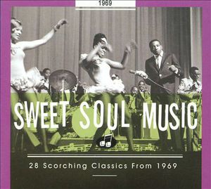 Sweet Soul Music: 28 Scorching Classics From 1969