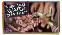 Where Does Water Come From?