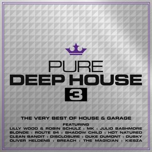 Pure Deep House 3: The Very Best of House & Garage