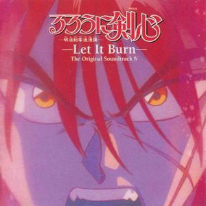 Rurouni Kenshin Original SoundTrack 4 - Let It Burn