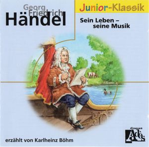 Georg Friedrich Händel: Sein Leben – seine Musik