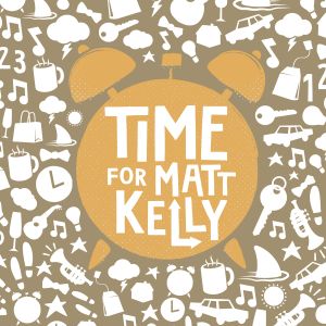 Time For Matt Kelly