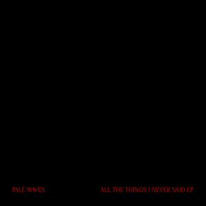 ALL THE THINGS I NEVER SAID (EP)