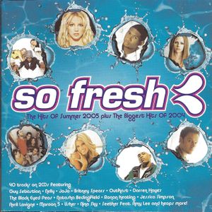So Fresh: The Hits of Summer 2005 Plus the Biggest Hits of 2004
