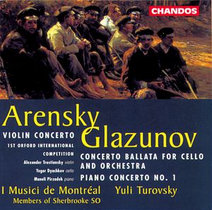 Arensky, Glazunov; Violin Concerto, Concerto Ballata for Cello and Orchestra, Piano Concerto no. 1