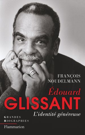 Édouard Glissant - L'identité généreuse
