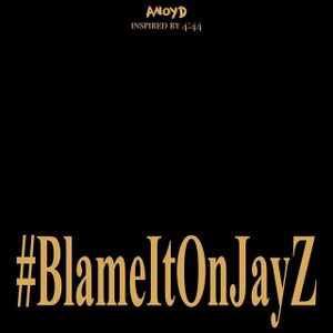 Blame It On Jay Z
