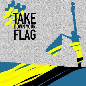 Take Down Your Flag (Single)