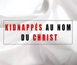 image-https://media.senscritique.com/media/000017626124/0/kidnappes_au_nom_du_christ.jpg
