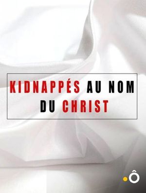 Kidnappés au nom du Christ