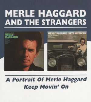 Portrait of Merle Haggard / Keep Movin’ On