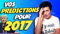 VOS PRÉDICTIONS POUR 2017