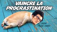VAINCRE LA PROCRASTINATION