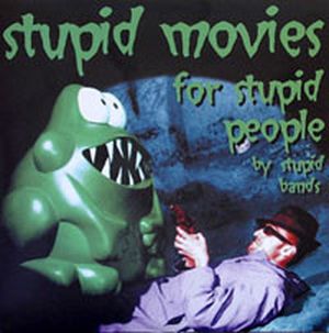 Stupid Movies for Stupid People by Stupid Bands