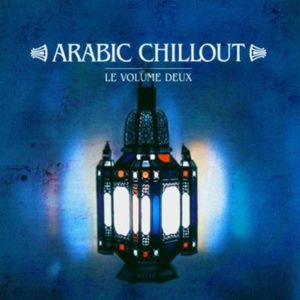 Arabic Chillout: Le Volume Deux