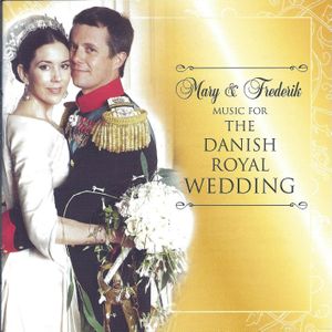 Mary & Frederik: Music for the Danish Royal Wedding
