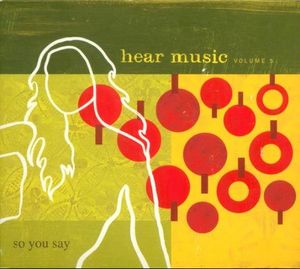 Hear Music, Volume 5: So You Say
