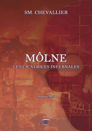 Môlne, Les cicatrices infernales