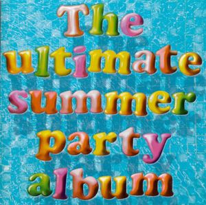 The Ultimate Summer Party Album