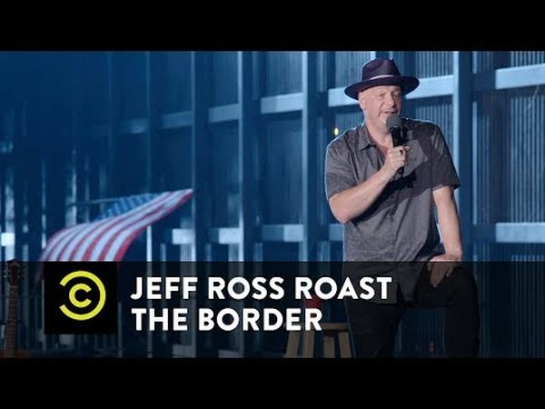 Jeff Ross Roasts the Border