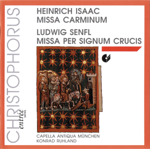 Heinrich Isaac: Missa Carminum / Ludwig Senfl: Missa Per signum crucis