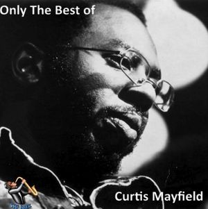 Only The Best of Curtis Mayfield