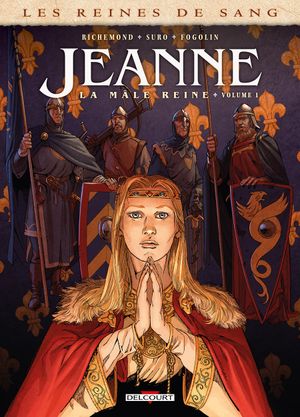 Les Reines de sang : Jeanne, la mâle reine, tome 1