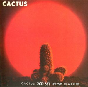 Cactus / One Way… Or Another