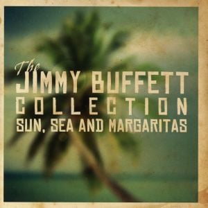 The Jimmy Buffett Collection Sun, Sea and Margaritas