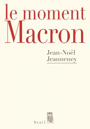 Le Moment Macron : Un président et l'Histoire