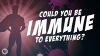 Could You Be Immune To Everything?