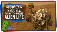 Curiosity's Sequel, and the Key to Finding Alien Life