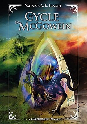 Le Cycle de McGowein: Livre 1 : La Gardienne de Danarith