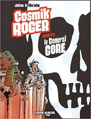 Cosmik Roger contre le général Gore - Cosmik Roger, tome 3