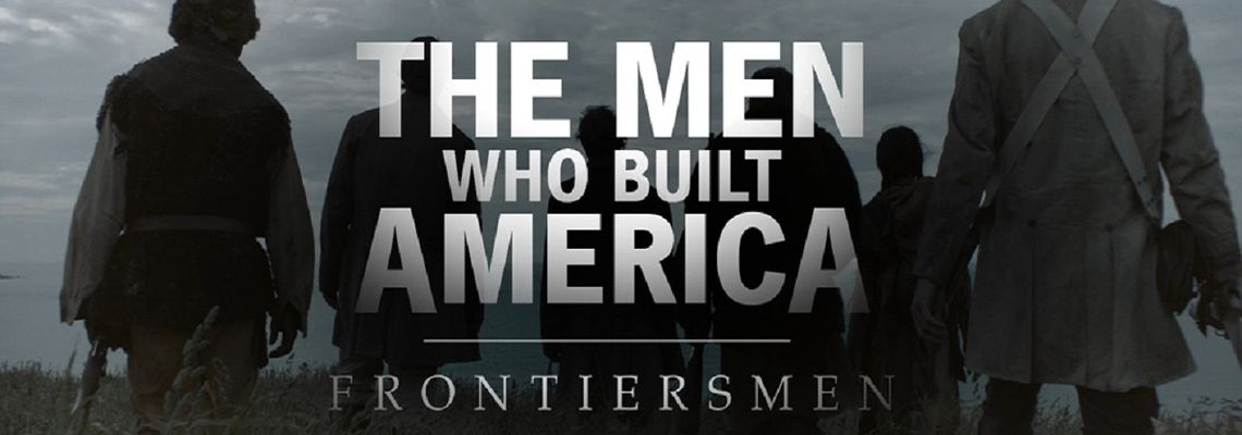 Cover The Men Who Built America: Frontiersmen