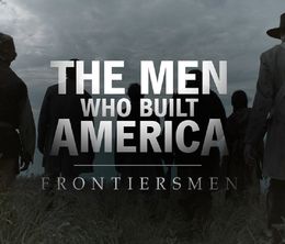 image-https://media.senscritique.com/media/000017657185/0/The_Men_Who_Built_America_Frontiersmen.jpg