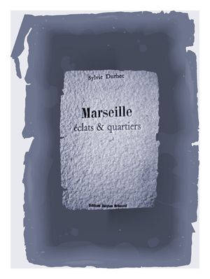 Marseille éclats & quartiers