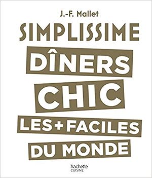 Simplissime : dîners chics les plus faciles du monde