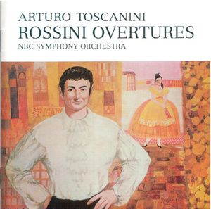 Arturo Toscanini - Best Selection Vol. 10: Rossini’s Overtures