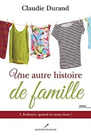 Une autre histoire de famille - Enfance, Quand tu nous tiens !